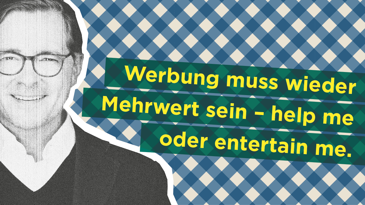 Werbung muss wieder Mehrwert sein – help me oder entertain me ...