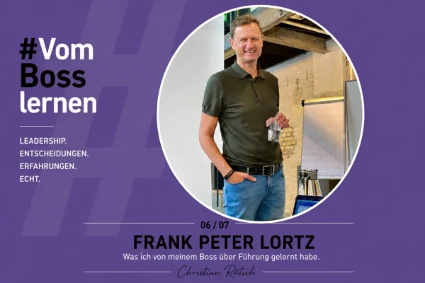 Vom Boss lernen – Frank Peter Lortz